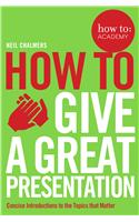 How To Give A Great Presentation