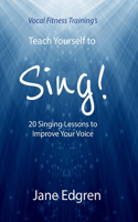 Vocal Fitness Training's Teach Yourself to Sing!