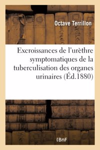 Excroissances Polypeuses de l'Urèthre Symptomatiques de la Tuberculisation