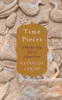 Time Pieces: A Whistle-Stop Tour of Ancient India