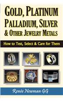 Gold, Platinum, Palladium, Silver & Other Jewelry Metals