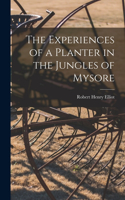 Experiences of a Planter in the Jungles of Mysore