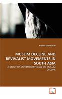 Muslim Decline and Revivalist Movements in South Asia