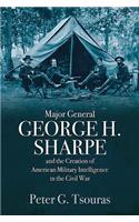 Major General George H. Sharpe and the Creation of the American Military Intelligence in the Civil War