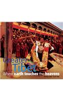 Greater Tibet: Where Earth Touches the Heavens