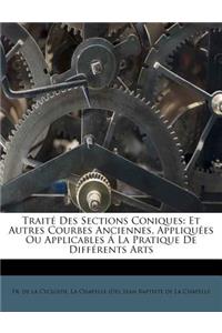 Traité Des Sections Coniques: Et Autres Courbes Anciennes, Appliquées Ou Applicables Á La Pratique de Différents Arts