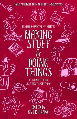 Making Stuff & Doing Things (4th Edition): DIY Guides to Just about Everything(DIY)