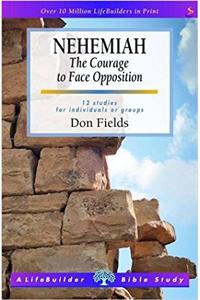 Nehemiah (Lifebuilder Study Guides): The Courage to Face Opposition(Lifebuilder Bible Study Guides)