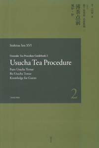 Urasenke Tea Procedure Guidebook 2 Usucha Tea Procedure: (1 Urasenke Tea Procedure Guidebook)