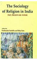 The Sociology of Religion in India: Past Present and Future