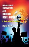 Indigenous Knowledge and Human Development: A Study in North East India