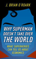 Why Superman Doesn't Take Over the World