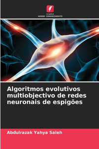 Algoritmos evolutivos multiobjectivo de redes neuronais de espigões