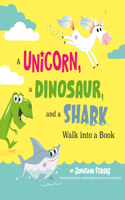 Unicorn, a Dinosaur, and a Shark Walk Into a Book