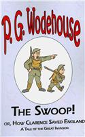 Swoop! or How Clarence Saved England - From the Manor Wodehouse Collection, a selection from the early works of P. G. Wodehouse