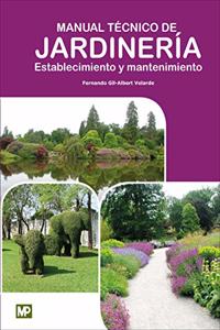 Manual Tecnico de Jardineria. Establecimiento y Mantenimiento