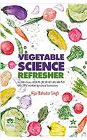 Vegetable Science Referesher: For ICAR's Exams AIEEA PG JRF SRF NET ARS IARI Ph.D SAUs UPSC And Allied Agricultural Examinations