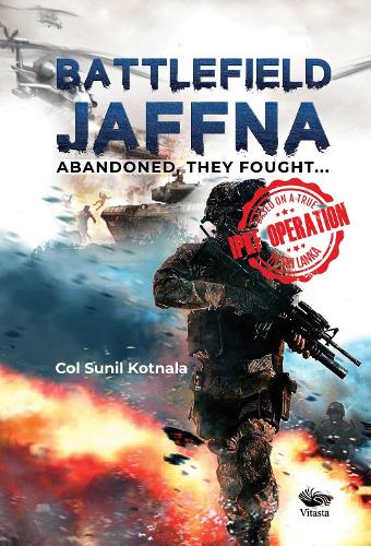 Battlefield Jaffna: Abandoned, They Fought...