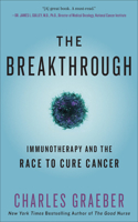 The Breakthrough : Immunotherapy and the Race to Cure Cancer