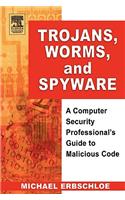 Trojans, Worms, and Spyware