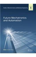 Future Mechatronics and Automation
