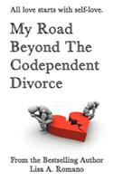 My Road Beyond the Codependent Divorce