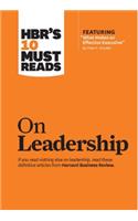 Hbr's 10 Must Reads on Leadership (with Featured Article What Makes an Effective Executive, by Peter F. Drucker)