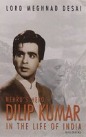 Nehru'S Hero Dilip Kumar In The Life Of India