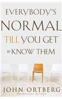 Everybody's Normal Till You Get to Know Them