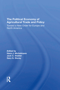 The Political Economy Of Agricultural Trade And Policy