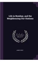 Life in Bombay, and the Neighbouring Out-Stations