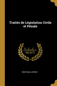 Traités de Législation Civile et Pénale