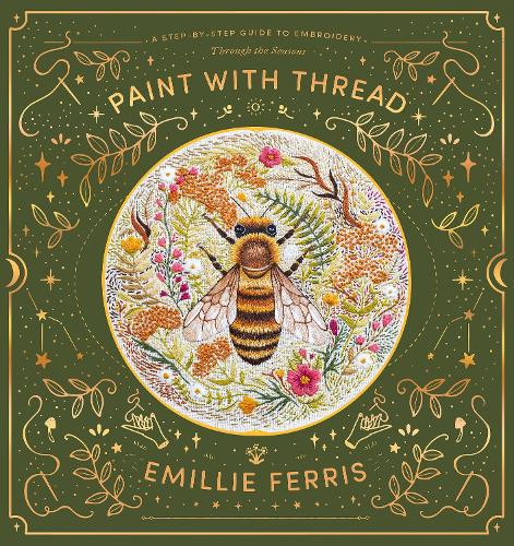 Paint with Thread: Through the Seasons: A Step-By-Step Guide to Embroidery Through the Seasons