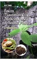Spices,Plantation Crops,Medicinal and Aromatic Plants: A Handbook