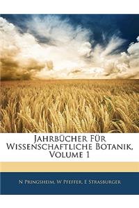 Jahrbücher Für Wissenschaftliche Botanik, Erster Band: (German)