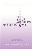 Not Your Mother's Hysterectomy