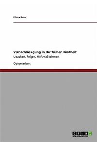 Vernachlässigung in der frühen Kindheit: Ursachen, Folgen, Hilfsmaßnahmen(German)