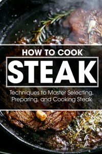 How To Cook Steak