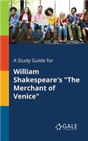 Study Guide for William Shakespeare's The Merchant of Venice