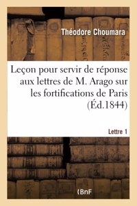 Leçon de Fortification Donnée À M. Arago, Secrétaire Perpétuel de l'Académie Des Sciences: Par Le Chef de Bataillon Du Génie T. Choumara Pour Servir de Réponse Aux Lettres de M. Arago