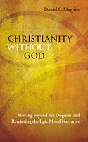 Christianity Without God Moving beyond the Dogmas