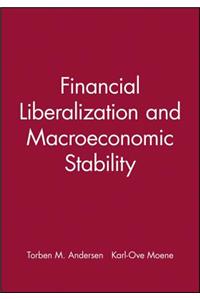 Financial Liberalization and Macroeconomic Stability