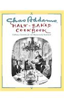 Chas Addams Half-Baked Cookbook