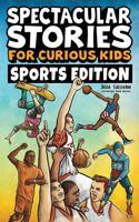 Spectacular Stories for Curious Kids Sports Edition