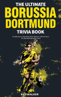 Ultimate Borussia Dortmund Trivia Book