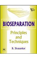 Bioseparations: Principles And Techniques