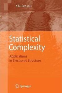 Statistical Complexity: Applications in Electronic Structure [Special Indian Edition - Reprint Year: 2020] [Paperback] K.D. Sen