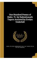 One Hundred Poems of Kabir, Tr. by Rabindranath Tagore Assisted by Evelyn Underhill