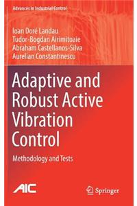 Adaptive and Robust Active Vibration Control
