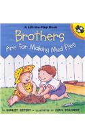 Brothers Are for Making Mud Pies